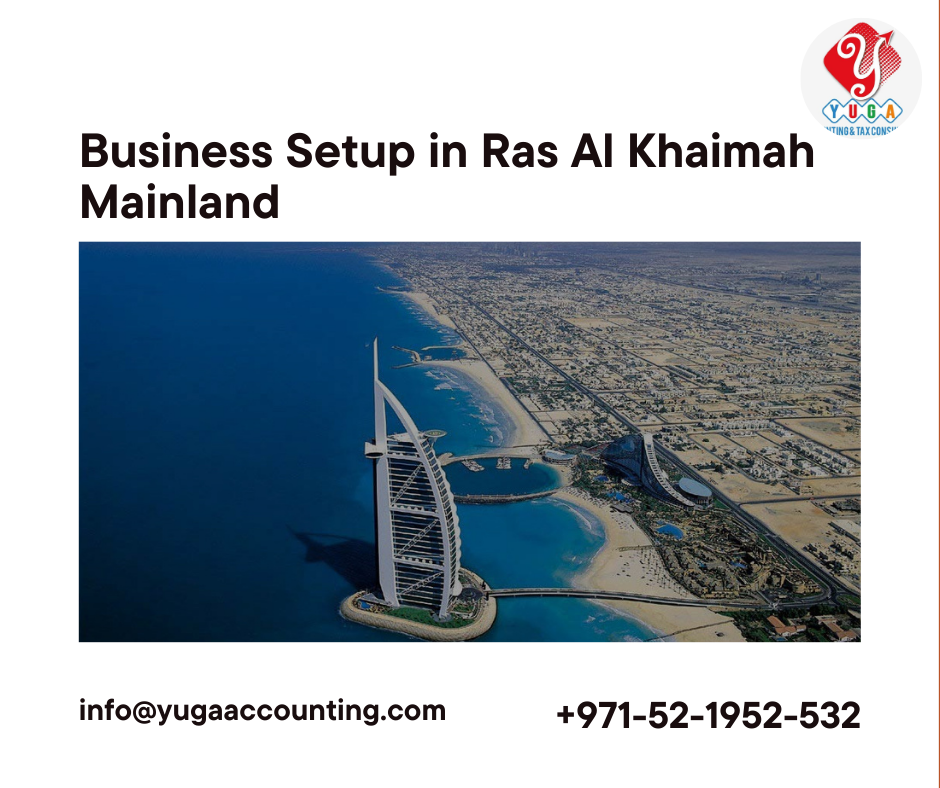 Business Setup in Ras Al Khaimah Mainland - YUGA Accounting | Sharjah | Umm Al Quwain | Fujairah | Ajman| Dubai | UAE