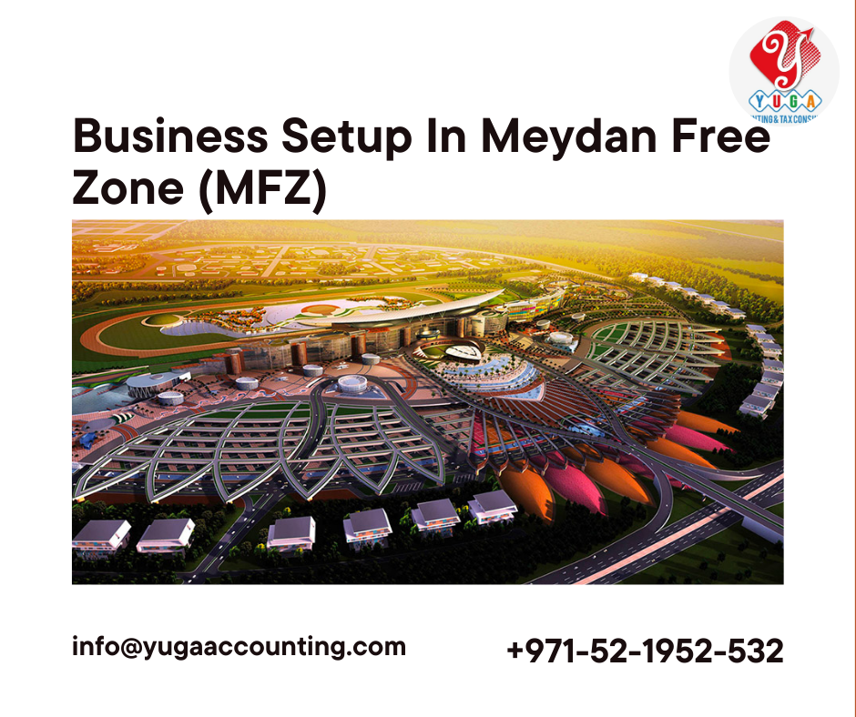 Business Setup In Meydan Free Zone in UAE | YUGA Accounting | Dubai | Ajman | Sharjah | Fujairah | Umm Al Quwain | Ras Al Khaimah 