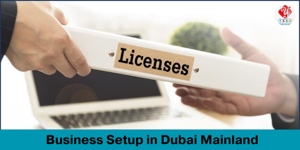 Business setup Dubai Mainland in UAE | Ajman | Dubai | Fujairah | Umm Al Quwain | Sharjah | 